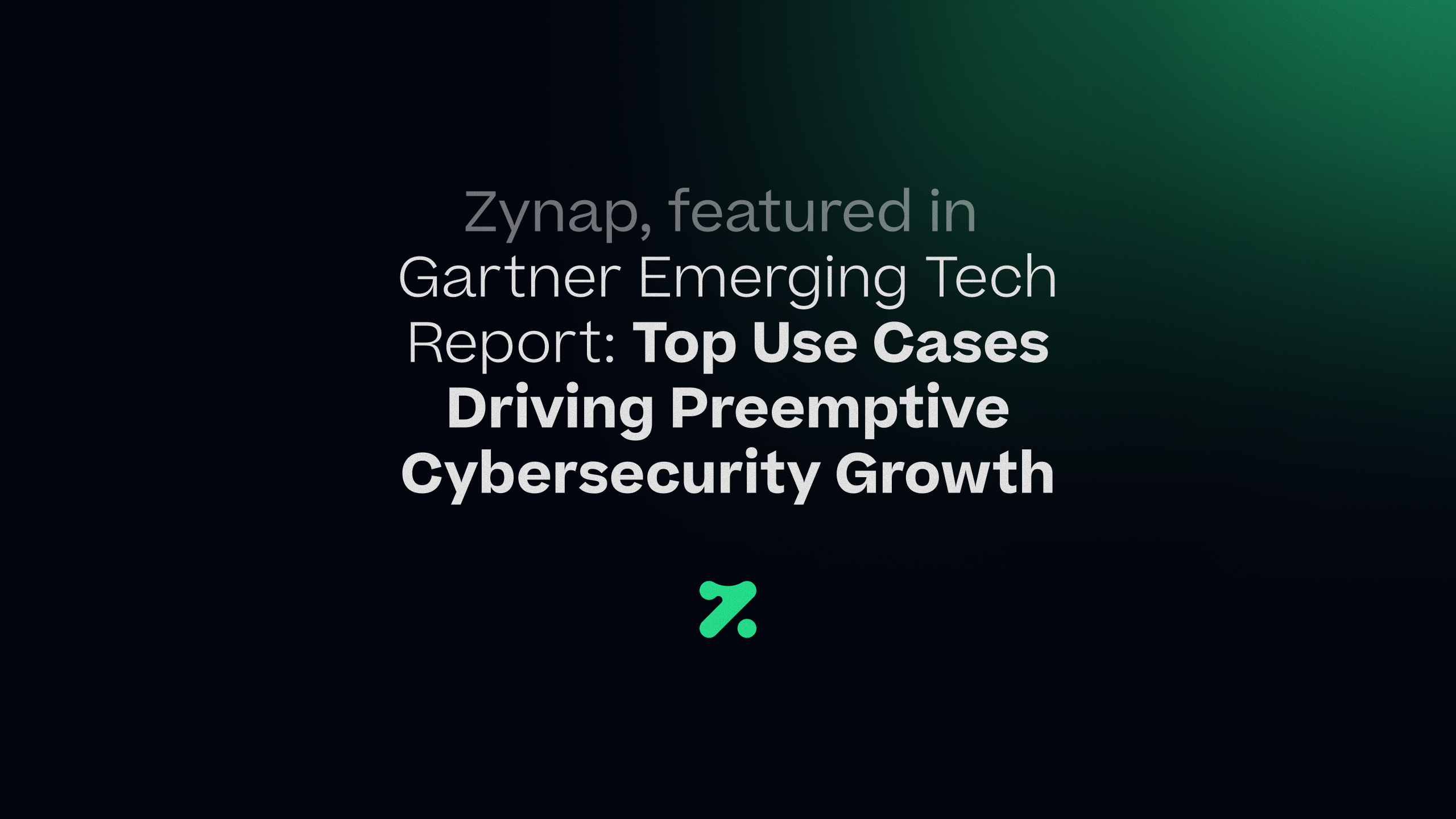 Zynap Use Case Featured in the Gartner® Top Use Cases Report on Preemptive Cybersecurity